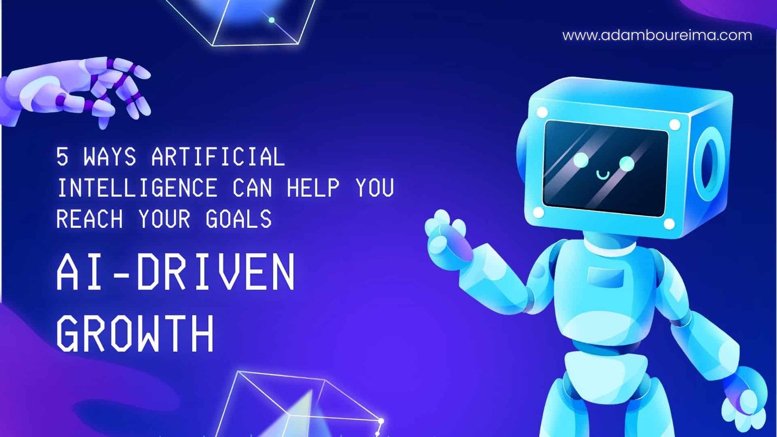 AI-Driven Growth: 5 Ways Artificial Intelligence Can Help You Reach Your Goals